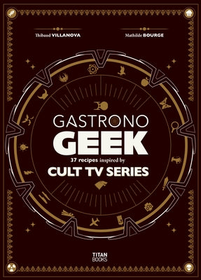 Gastronogeek Cult TV Cookbook by Villanova, Thibaud