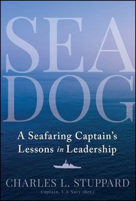 Sea Dog: An Old Salt's Lessons in Leadership by Stuppard, Charles L.