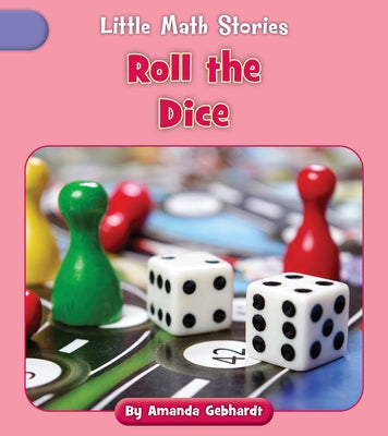 Roll the Dice by Gebhardt, Amanda