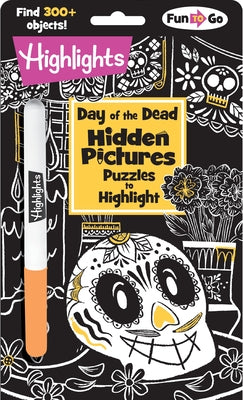 Day of the Dead Hidden Pictures Puzzles to Highlight: Día de Los Muertos Coloring Activities for Kids 6 and Older with Over 300 Objects to Find by Highlights