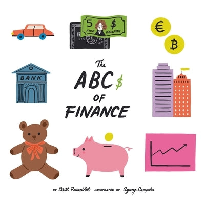 The Abcs of finance: Teach your child the ABCs of finance and make sure they are well prepared to master the art of snack negotiation, play by Rozenblat, Britt