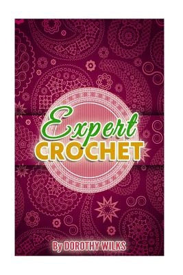 Expert Crochet by Wilks, Dorothy