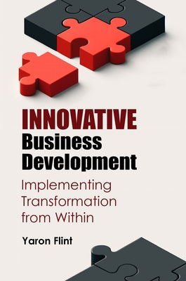 Innovative Business Development: Implementing Transformation from Within by Flint, Yaron