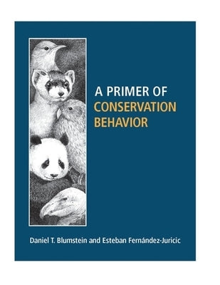 A Primer of Conservation Behavior by Blumstein, Daniel T.