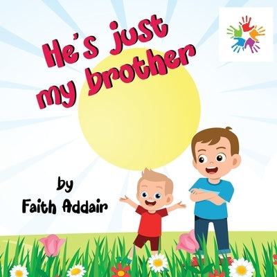 He's Just My Brother by Addair, Faith