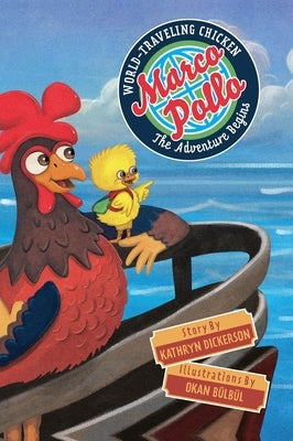 Marco Pollo, World-Traveling Chicken: The Adventure Begins by Dickerson, Kathryn