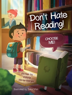 Don't Hate Reading! Choose Me! by Wintersberger, Victoria