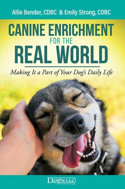 Canine Enrichment for the Real World by Bender, Allie
