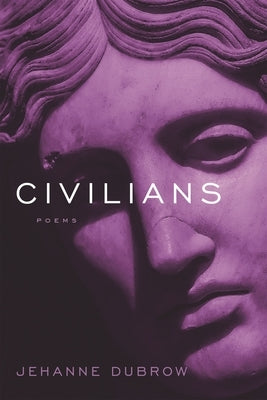 Civilians: Poems by Dubrow, Jehanne