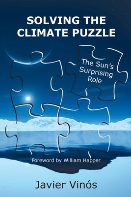 Solving the Climate Puzzle: The Sun's Surprising Role by Vin&#243;s, Javier