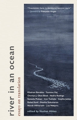 River in an Ocean: Essays on Translation by Abbas, Nuzhat