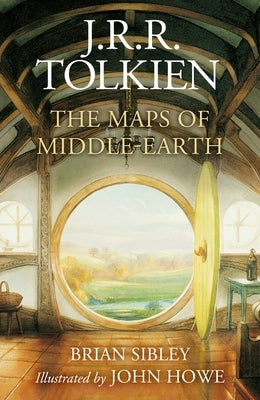 The Maps of Middle-Earth: The Essential Maps of J.R.R. Tolkien's Fantasy Realm from Númenor and Beleriand to Wilderland and Middle-Earth by Tolkien, J. R. R.