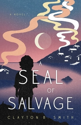 A Seal of Salvage by Smith, Clayton B.