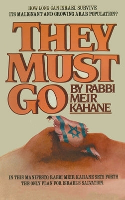They Must Go by Kahane, Rabbi Meir