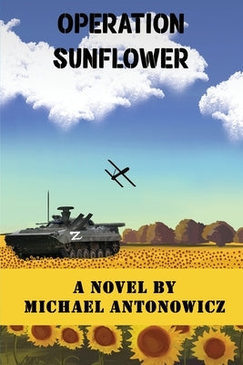 Operation Sunflower by Antonowicz, Michael