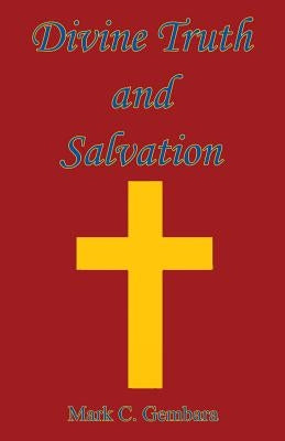 Divine Truth and Salvation by Gembara, Mark C.