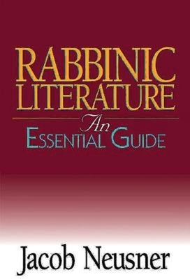 Rabbinic Literature: An Essential Guide by Neusner, Jacob