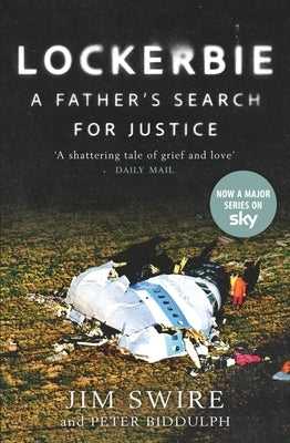 Lockerbie: A Father's Search for Justice (Soon to Be a TV Series Starring Colin Firth) by Swire, Jim