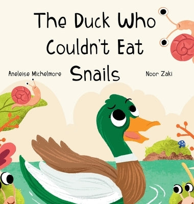 The Duck Who Couldn't Eat Snails by Michelmore, Aneleise