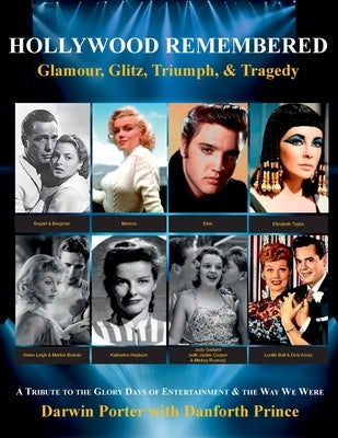 Hollywood Remembered--Glamour, Glitz, Triumph, & Tragedy: All the Gossip Unfit to Print from the Glory Days of Hollywood by Porter, Darwin