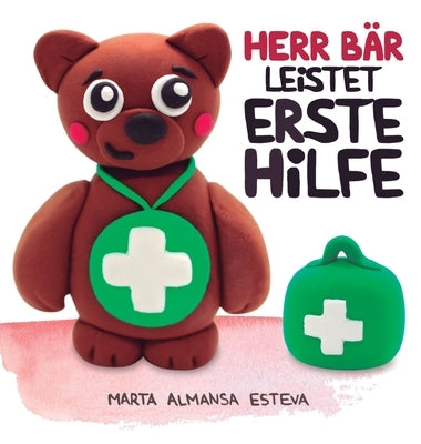 Herr Bär leistet Erste Hilfe by Almansa Esteva, Marta