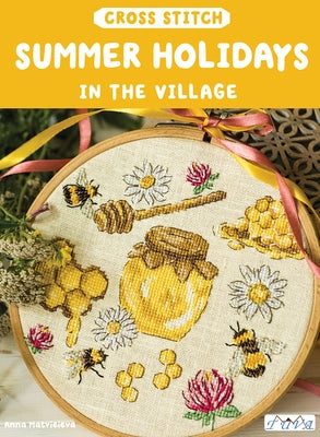 Cross Stitch: Summer Holidays in the Village by Matvieieva, Anna