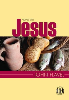 None But Jesus by Flavel, John
