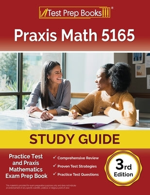 Praxis Math 5165 Study Guide: Practice Test and Exam Prep Book [3rd Edition] by Morrison, Lydia