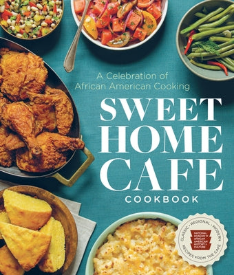 Sweet Home Cafe Cookbook: A Celebration of African American Cooking by Nat'l Mus Afr Am Hist Culture