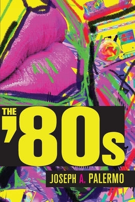 The Eighties by Palermo, Joseph A.