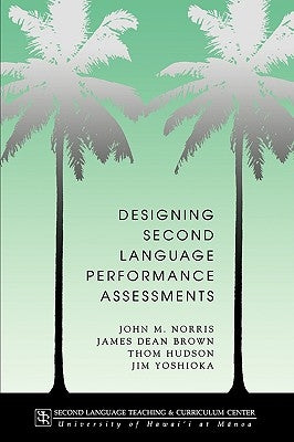 Designing second language performance assessments by Norris, John M.