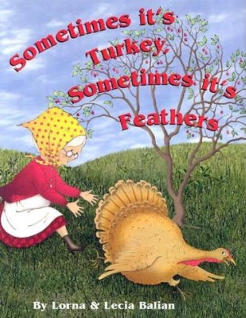 Sometimes Its Turkey, Sometimes Its Feathers by Balian, Lorna