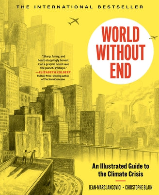 World Without End: An Illustrated Guide to the Climate Crisis by Blain, Christophe