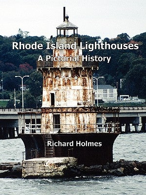 Rhode Island Lighthouses: A Pictorial History by Holmes, Richard