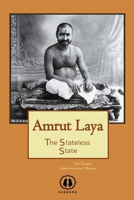 Amrut Laya - International Edition: The Stateless State by Siddharameshwar Maharaj, Shri
