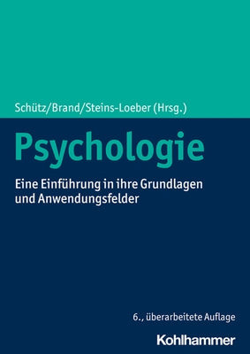 Psychologie: Eine Einfuhrung in Ihre Grundlagen Und Anwendungsfelder by Brand, Matthias