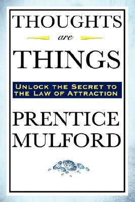 Thoughts Are Things by Mulford, Prentice