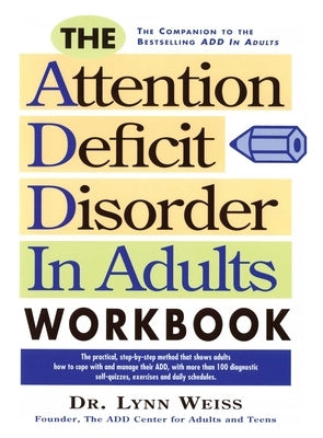 The Attention Deficit Disorder in Adults Workbook by Weiss, Lynn