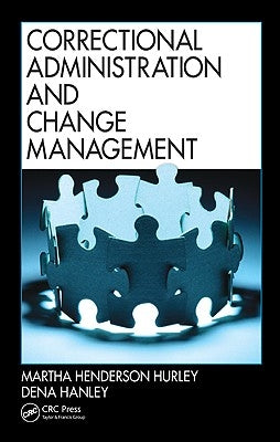 Correctional Administration and Change Management by Hurley, Martha Henderson