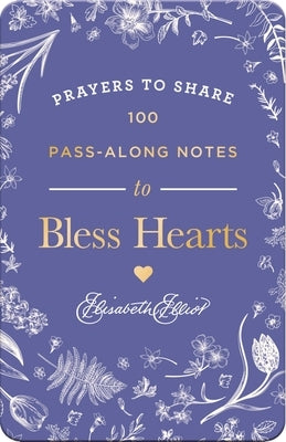 100 Pass-Along Notes to Bless Hearts: Prayers to Share (Messages of Encouragement with a Prayer, Scripture, and Inspiring Quote) - The Perfect Mother' by Elliot, Elisabeth