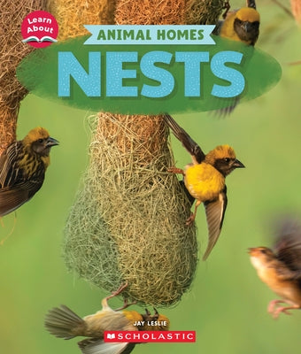 Nests (Learn About: Animal Homes) by Leslie, Jay
