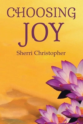 Choosing Joy by Christopher, Sherri