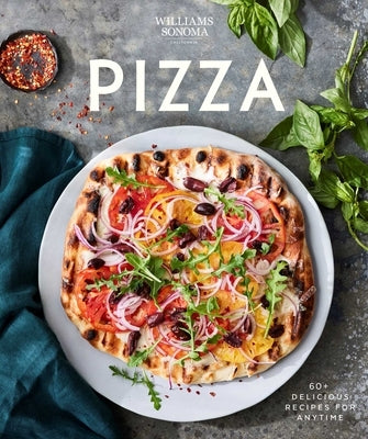 Williams Sonoma Pizza: Delicious Recipes for Anytime by Sonoma, Williams