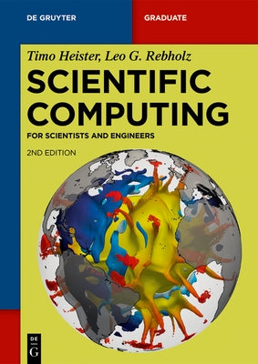 Scientific Computing: For Scientists and Engineers by Heister, Timo