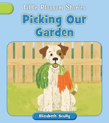 Picking Our Garden by Scully, Elizabeth