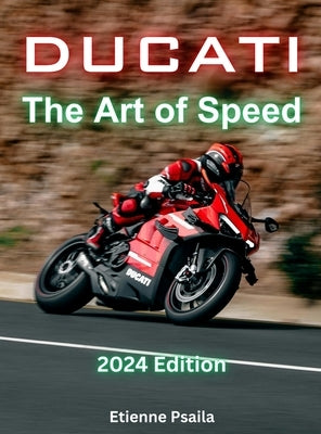 Ducati - The Art Of Speed by Psaila, Etienne