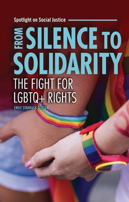 From Silence to Solidarity: The Fight for LGBTQ+ Rights by Starbuck Gerson, Emily