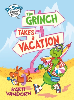 Dr. Seuss Graphic Novel: The Grinch Takes a Vacation: A Grinch Story by VanDorn, Kaeti