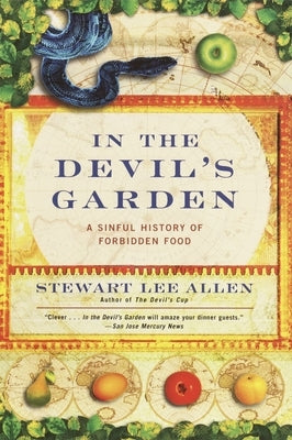 In the Devil's Garden: A Sinful History of Forbidden Food by Allen, Stewart Lee