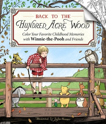 Back to the Hundred Acre Wood: Color Your Favorite Childhood Memories with Winnie-The-Pooh and Friends by Hamner, Jiajia